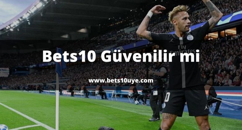 Bets10 Güvenilir mi