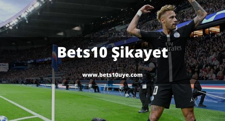 Bets10 Şikayet